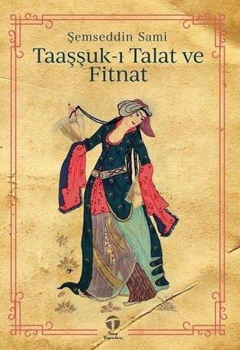 Taaşşuk-ı Talat ve Fitnat - Şemseddin Sami - Tema Yayınları