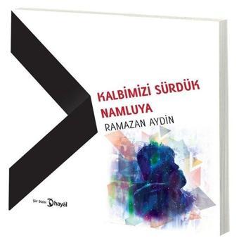 Kalbimizi Sürdük Namluya - Ramazan Aydın - Hayal