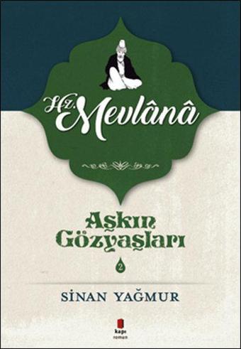 Hz. Mevlana-Aşkın Gözyaşları 2 - Sinan Yağmur - Kapı Yayınları