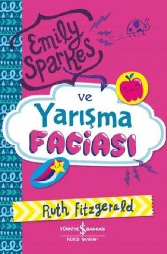 Emily Sparkes ve Yarışma Faciası - Ruth Fitzgerald - İş Bankası Kültür Yayınları
