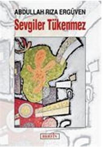 Sevgiler Tükenmez - Abdullah Rıza Ergüven - Berfin Yayınları