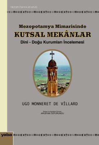 Mezopotamya Mimarisinde Kutsal Mekanlar - Ugo Monneret De Villard - Yaba Yayınları