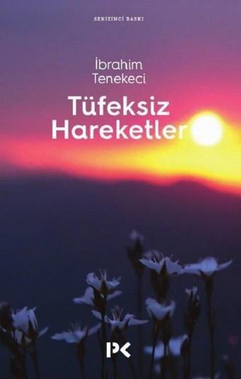 Tüfeksiz Hareketler - İbrahim Tenekeci - Profil Kitap Yayınevi