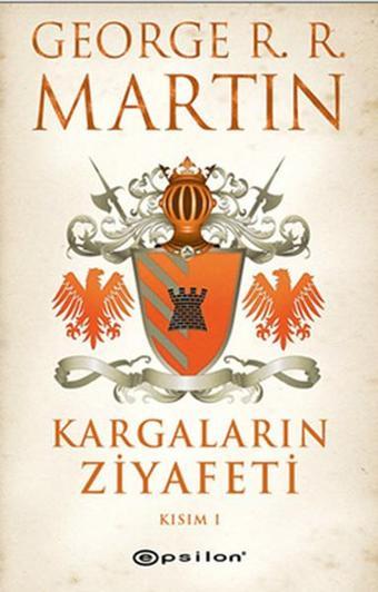 Kargaların Ziyafeti Kısım 1 - George R. R. Martin - Epsilon Yayınevi