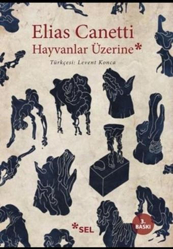 Hayvanlar Üzerine - Elias Canetti - Sel Yayıncılık