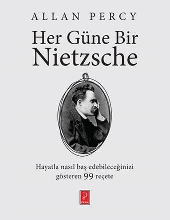 Her Güne Bir Nietzsche - Allan Percy - Pena Yayınları