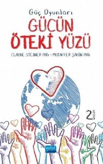 Güç Oyunları-Gücün Öteki Yüzü - Claude Steiner - Nobel Akademik Yayıncılık