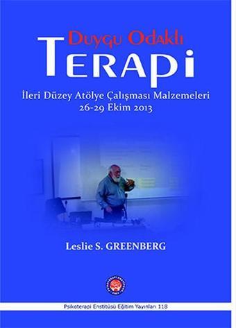 Duygu Odaklı Terapi - İleri Düzey Atölye Çalışması Malzemeleri 26-29 Ekim 2013 - Leslie S. Greenberg - Psikoterapi Enstitüsü