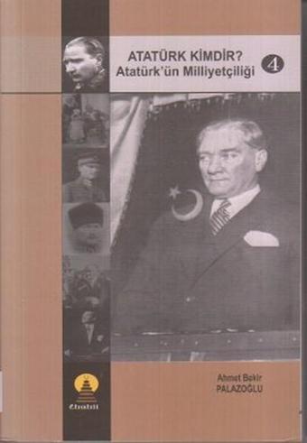 Atatürk Kimdir? Atatürk'ün Milliyetçiliği 4 - Ahmet Bekir Palazoğlu - Ebabil