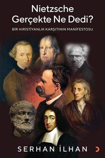 Nietzsche Gerçekte Ne Dedi?-Bir Hıristiyanlık Karşıtının Manifestosu - Serhan İlhan - Cinius Yayınevi