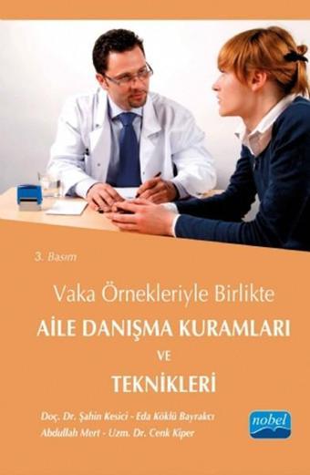 Vaka Örnekleriyle Birlikte Aile Danışma Kuramları ve Teknikleri - Eda Köklü Bayrakcı - Nobel Akademik Yayıncılık