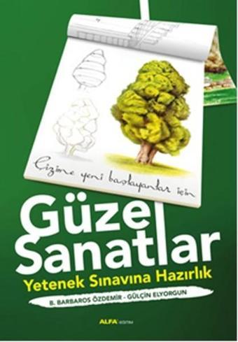 Çizime Yeni Başlayanlar İçin Güzel Sanatlar - B. Barbaros Özdemir - Alfa Yayıncılık