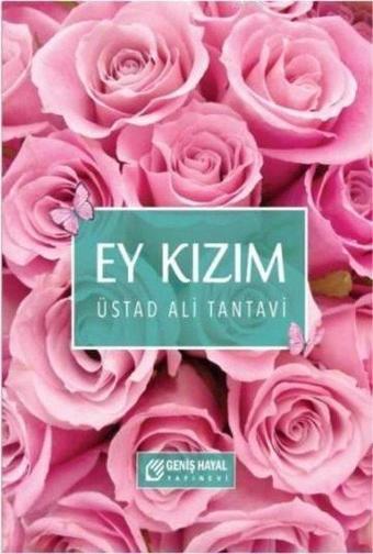 Ey Kızım - Ali Tantavi - Geniş Hayal Yayınevi