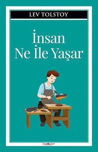 İnsan Ne ile Yaşar - Lev Nikolayeviç Tolstoy - Sıfır 6 Kitap Yayınevi