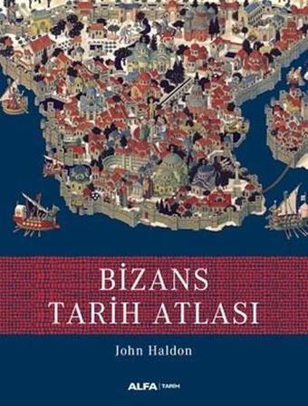 Bizans Tarih Atlası - Alfa Yayıncılık