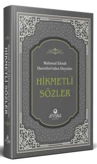 Mahmud Efendi Hazretleri'nden Duyulan Hikmetli Sözler - Gri Kapak - Mahmud Ustaosmanoğlu - Ahıska Yayınevi