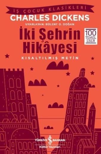 İki Şehrin Hikayesi-Kısaltılmış Metin - Charles Dickens - İş Bankası Kültür Yayınları