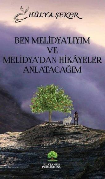 Ben Melidya'lıyım ve Melidya'dan Hikayeler Anlatacağım - Platanus Publishing