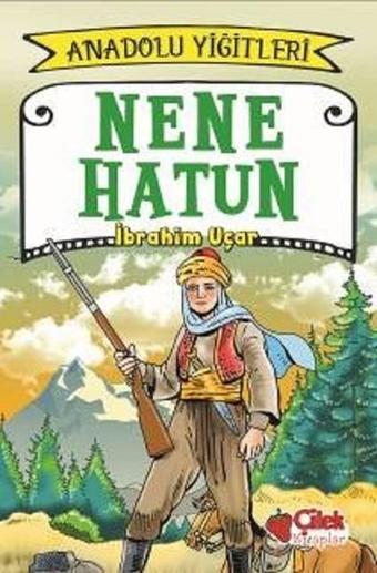 Nene Hatun-Anadolu Yiğitleri 3 - İbrahim Uçar - Çilek Kitaplar