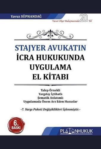 Stajyer Avukatın İcra Hukukunda Uygulama El Kitabı - Yavuz Süphandağ - Platon Hukuk Yayınevi