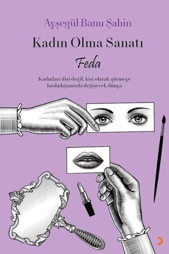 Kadın Olma Sanatı - Feda - Ayşegül Banu Şahin - Cinius Yayınevi