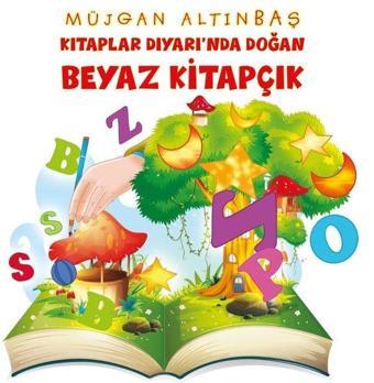 Kitaplar Diyarı'nda Doğan Beyaz Kitapçık - Müjgan Altınbaş - Platanus Publishing