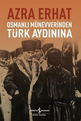 Osmanlı Münevverinden Türk Aydınına - Azra Erhat - İş Bankası Kültür Yayınları