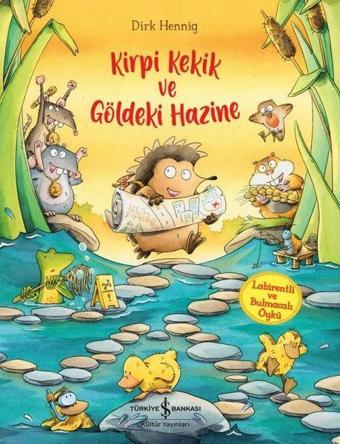 Kirpi Kekik ve Göldeki Hazine - Dirk Hennig - İş Bankası Kültür Yayınları