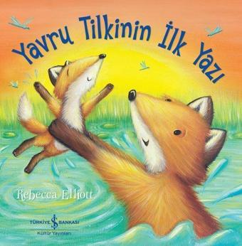 Yavru Tilkinin İlk Yazı - Rebecca Elliott - İş Bankası Kültür Yayınları