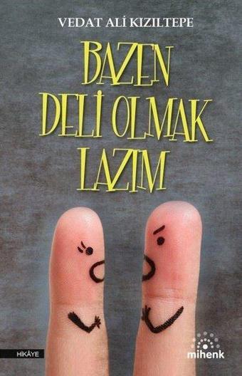 Bazen Deli Olmak Lazım - Vedat Ali Kızıltepe - Mihenk Kitap