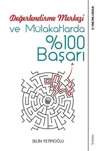 Değerlendirme Merkezi ve Mülakatlarda 100 Başarı - Selin Yetimoğlu - Sola Unitas