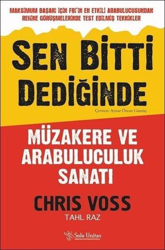 Sen Bitti Dediğinde-Müzakere ve Arabuluculuk Sanatı - Chris Voss - Sola Unitas