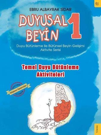 Temel Duyu Bütünleme Aktiviteleri - Duyusal Beyin 1 - Ebru Albayrak Sidar - Sola Kidz