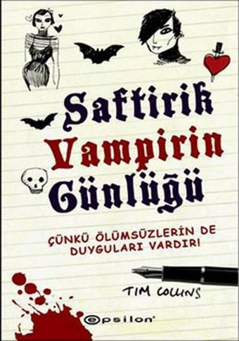 Saftirik Vampirin Günlüğü 1 - Çünkü Ölümsüzlerin de Duyguları Vardır - Tim Collins - Epsilon Yayınevi