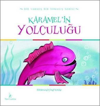 Karamel'in Yolculuğu - Birsen Küçükyılmaz - Mavi Uçurtma