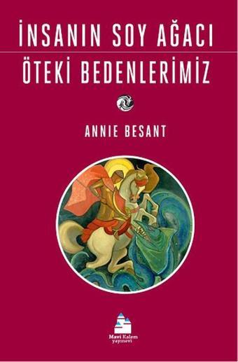 İnsanın Soy Ağacı Öteki Bedenlerimiz - Annie Besant - Mavi Kalem Yayınevi