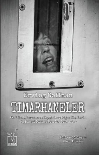 Tımarhaneler - Erving Goffman - Heretik Yayıncılık