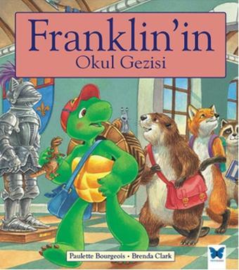 Franklin'in Okul Gezisi - Paulette Bourgeois - Mavi Kelebek