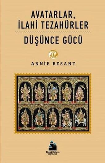 Avatarlar İlahi Tezahürler -  Düşünce Gücü - Annie Besant - Mavi Kalem Yayınevi