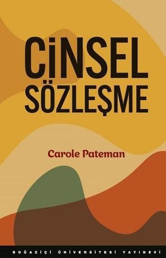 Cinsel Sözleşme - Carole Pateman - Boğaziçi Üniversitesi Yayınevi