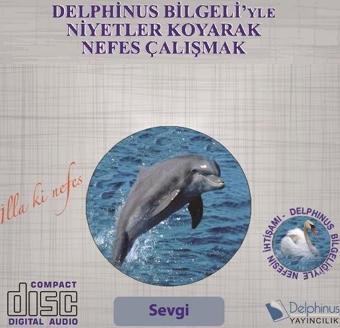 Sevgi-Delphinus Bilgeliğiyle Niyetler Koyarak Nefes Çalışmak - Delphinus Yayıncılık Yayınevi