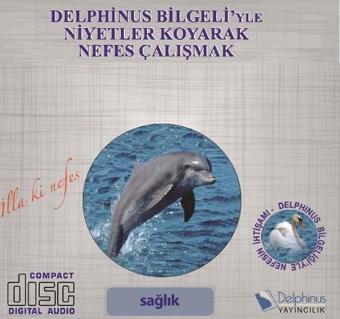 Sağlık-Delphinus Bilgeliğiyle Niyetler Koyarak Nefes Çalışmak - Delphinus Yayıncılık Yayınevi