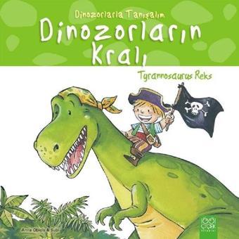 Dinozorlarla Tanışalım-Tyrannosaurus Reks-Dinozorların Kralı - Anna Obiols - 1001 Çiçek