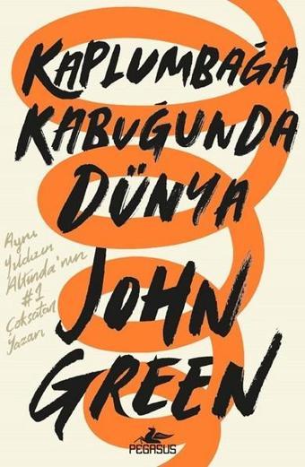 Kaplumbağa Kabuğunda Dünya - John Green - Pegasus Yayınevi