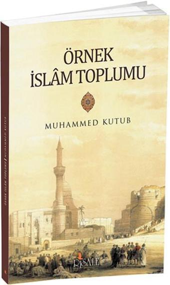 Örnek İslam Toplumu - Muhammed Kutub - Risale Yayınları