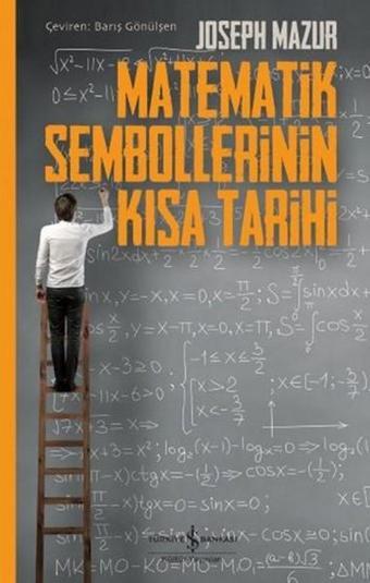 Matematik Sembollerinin Kısa Tarihi - Joseph Mazur - İş Bankası Kültür Yayınları