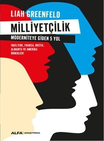 Milliyetçilik Moderniteye Giden 5 Yol - Liah Greenfeld - Alfa Yayıncılık