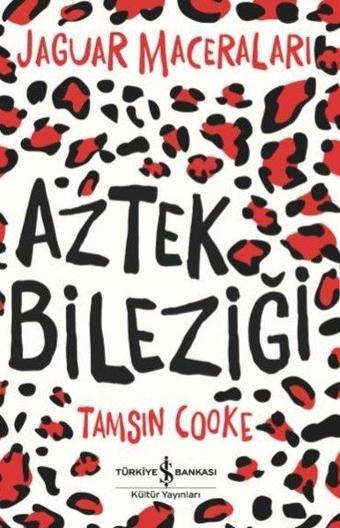Aztek Bileziği-Jaguar Maceraları - Tamsin Cooke - İş Bankası Kültür Yayınları