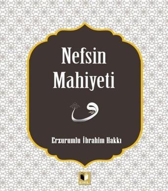 Nefsin Mahiyeti - Erzurumlu İbrahim Hakkı - Ehil