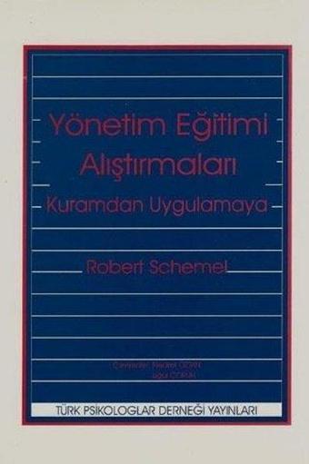 Yönetim Eğitimi Araştırmaları-Kuramdan Uygulamaya - Robert Schemel - Türk Psikologlar Derneği Yayınları